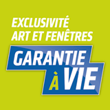 Garantie à vie, exclusivité Art et fenêtres